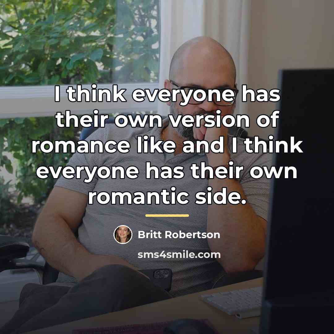 “I think everyone has their own version of romance like…” quote by Britt Robertson