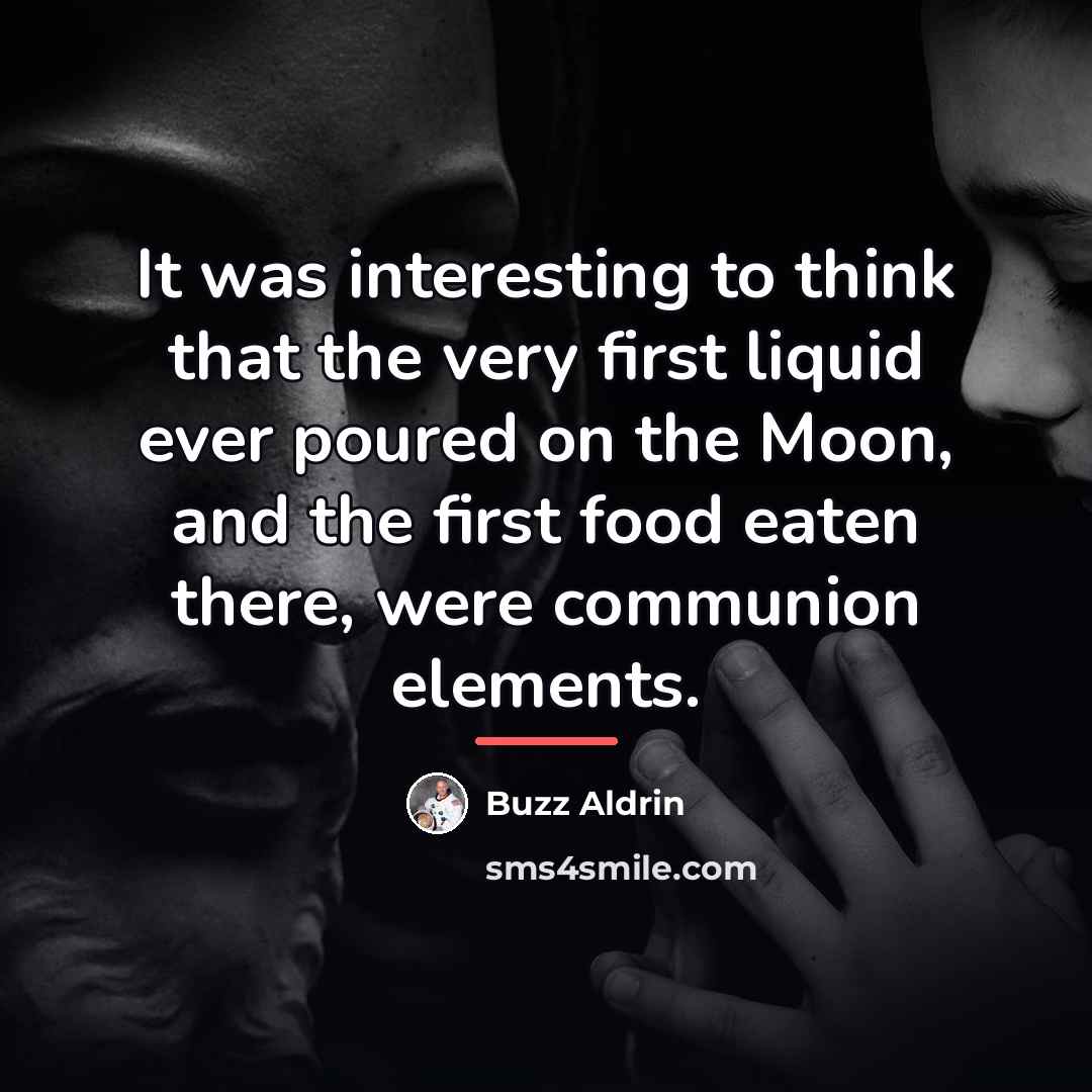 “It was interesting to think that the very first liquid…” quote by Buzz Aldrin
