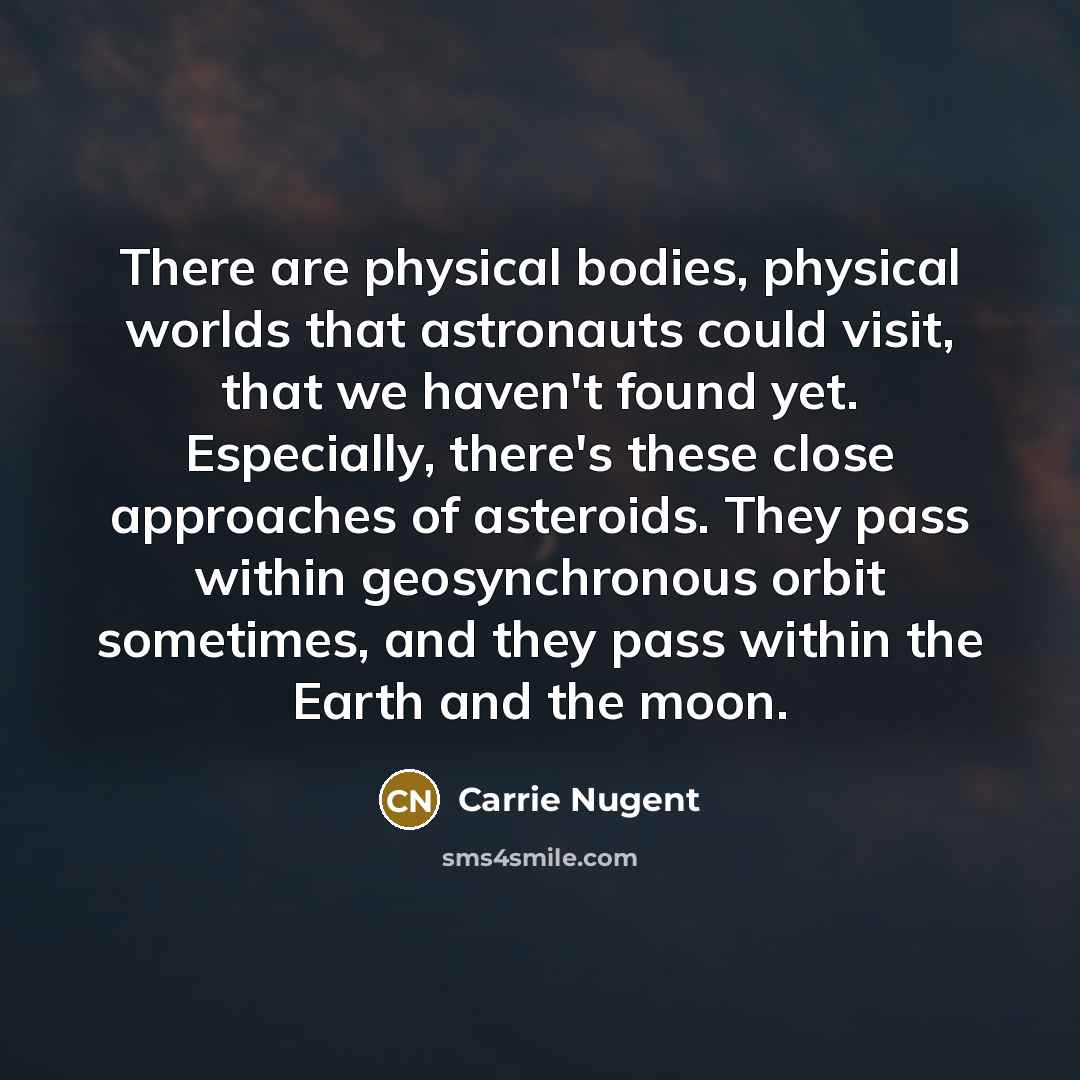 “There are physical bodies, physical worlds that astronauts could visit,…” quote by Carrie Nugent