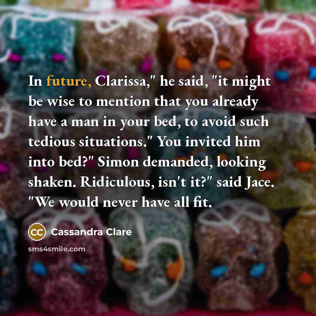 “In future, Clarissa," he said, "it might be wise to…” quote by Cassandra Clare