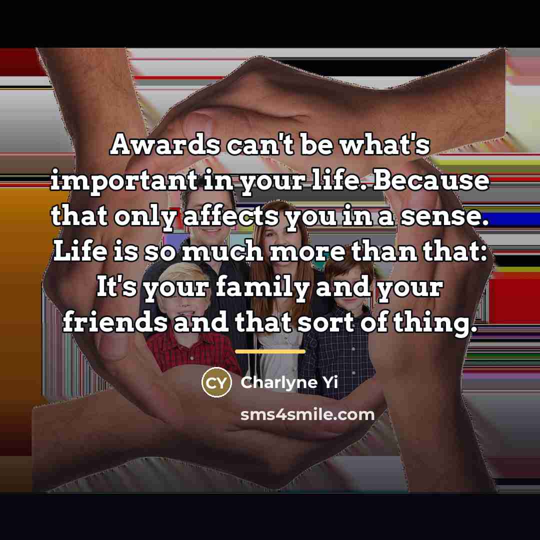 “Awards can't be what's important in your life. Because that…” quote by Charlyne Yi