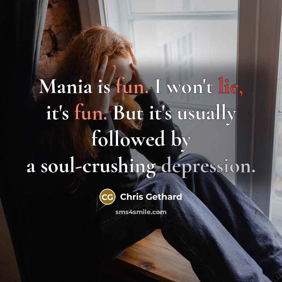 “Mania is fun. I won't lie, it's fun. But it's…” quote by Chris Gethard