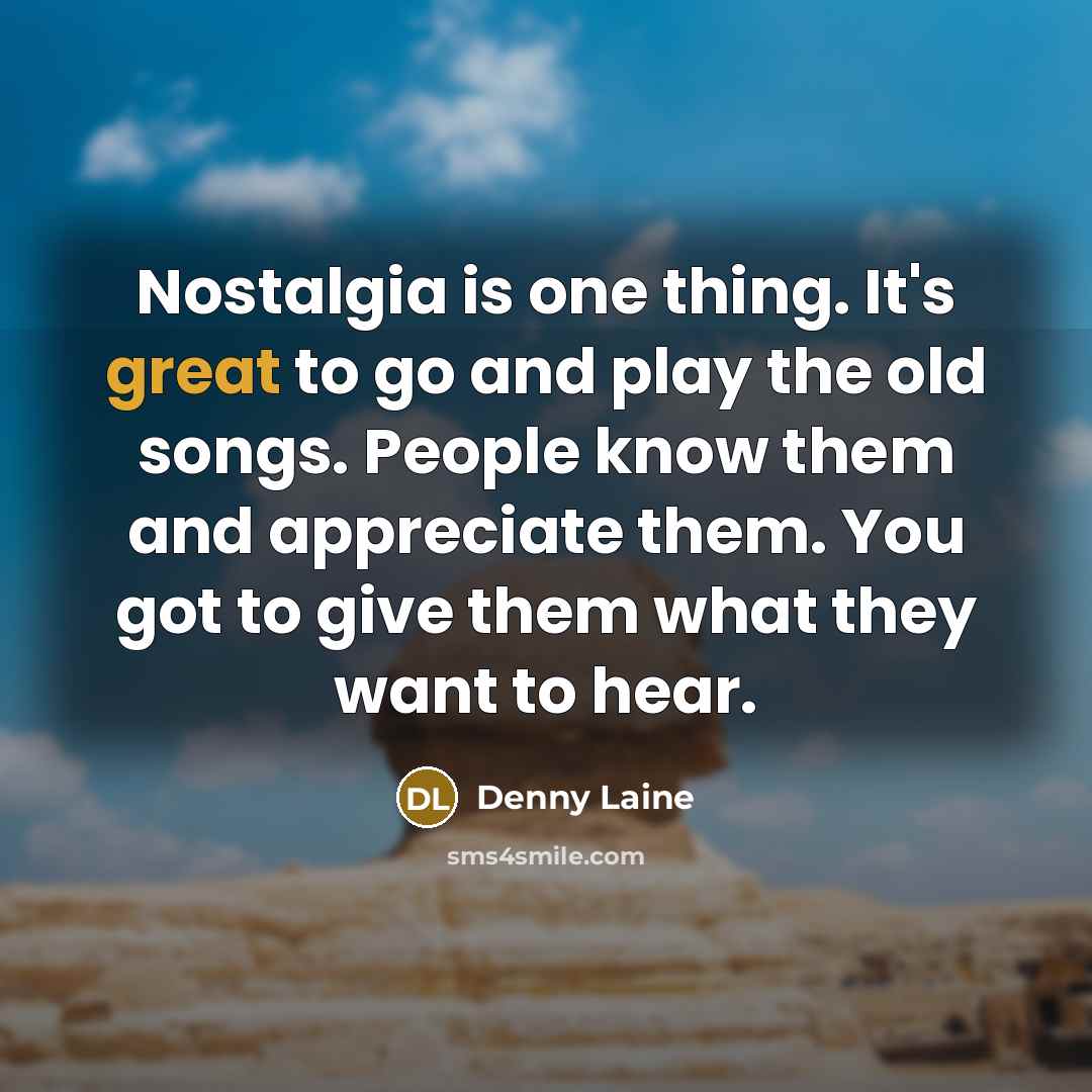 “Nostalgia is one thing. It's great to go and play…” quote by Denny Laine