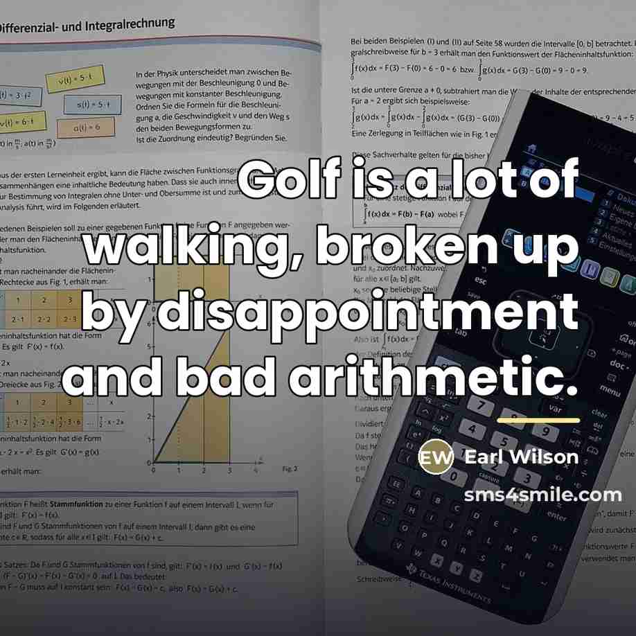 “Golf is a lot of walking, broken up by disappointment…” quote by Earl Wilson