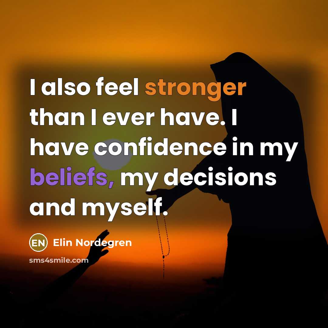 “I also feel stronger than I ever have. I have…” quote by Elin Nordegren