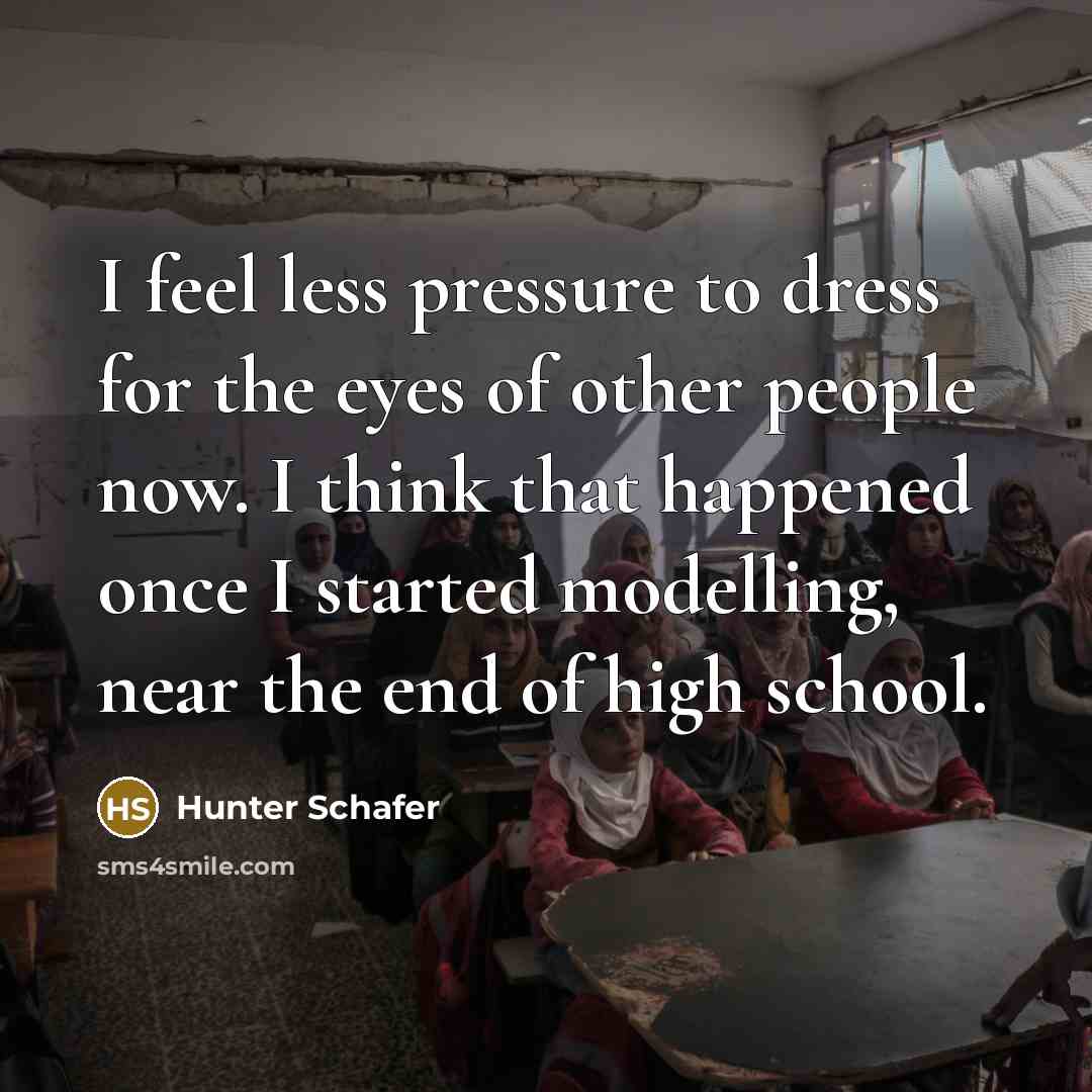“I feel less pressure to dress for the eyes of…” quote by Hunter Schafer