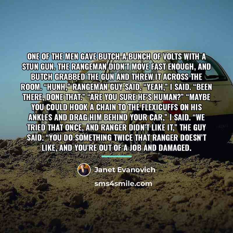 “One of the men gave Butch a bunch of volts…” quote by Janet Evanovich