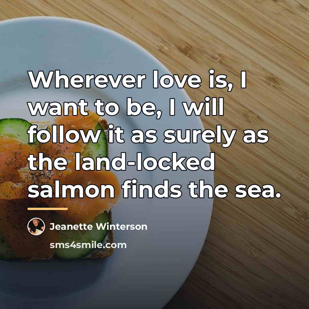 “Wherever love is, I want to be, I will follow…” quote by Jeanette Winterson