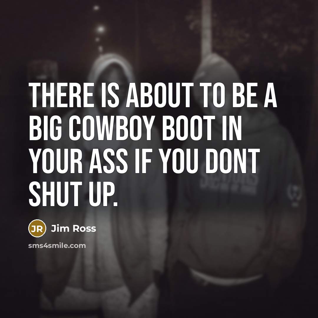 “There is about to be a big cowboy boot in…” quote by Jim Ross