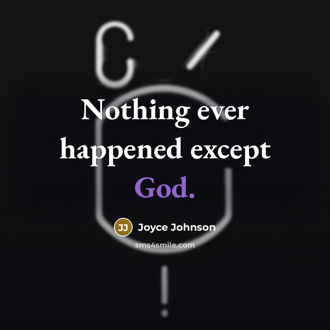 “Nothing ever happened except God.…” quote by Joyce Johnson