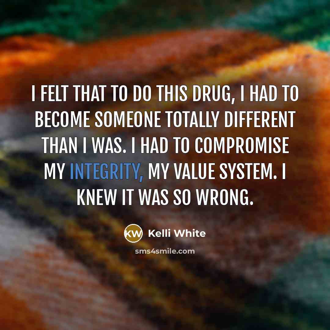 “I felt that to do this drug, I had to…” quote by Kelli White