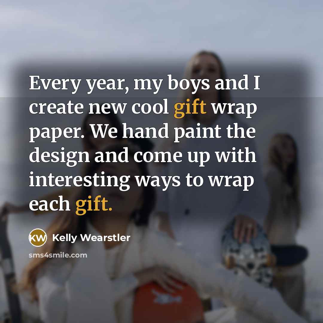 “Every year, my boys and I create new cool gift…” quote by Kelly Wearstler