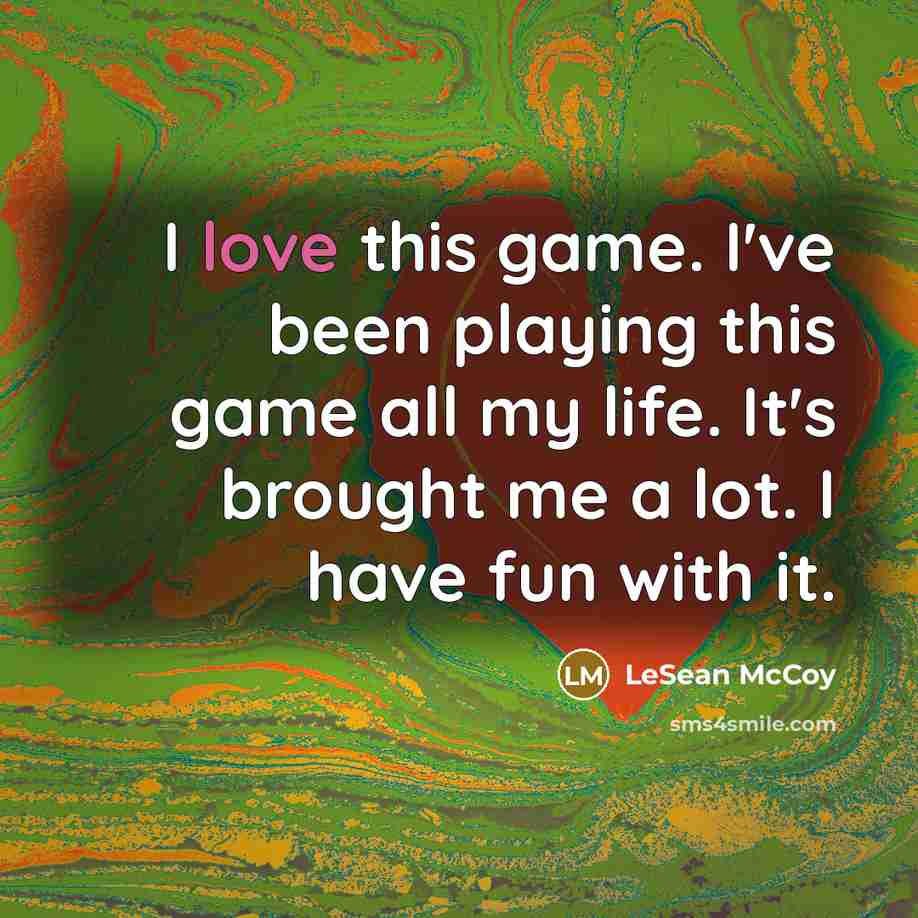 “I love this game. I've been playing this game all…” quote by LeSean McCoy
