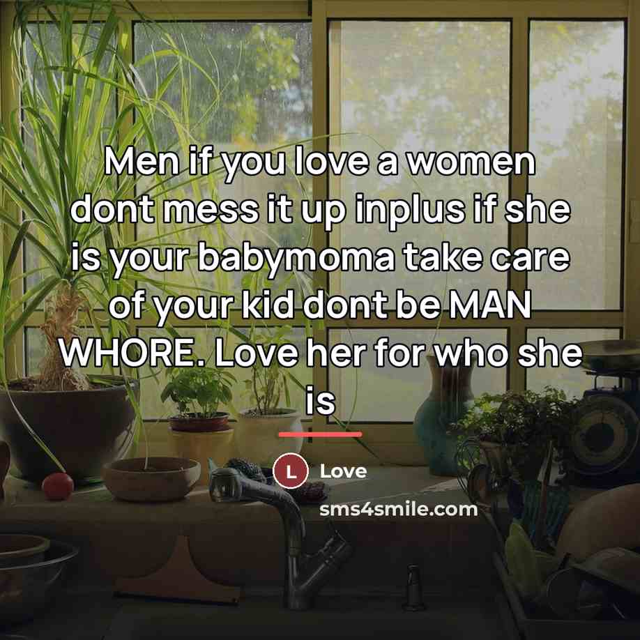 “Men if you love a women dont mess it up…” quote by Love