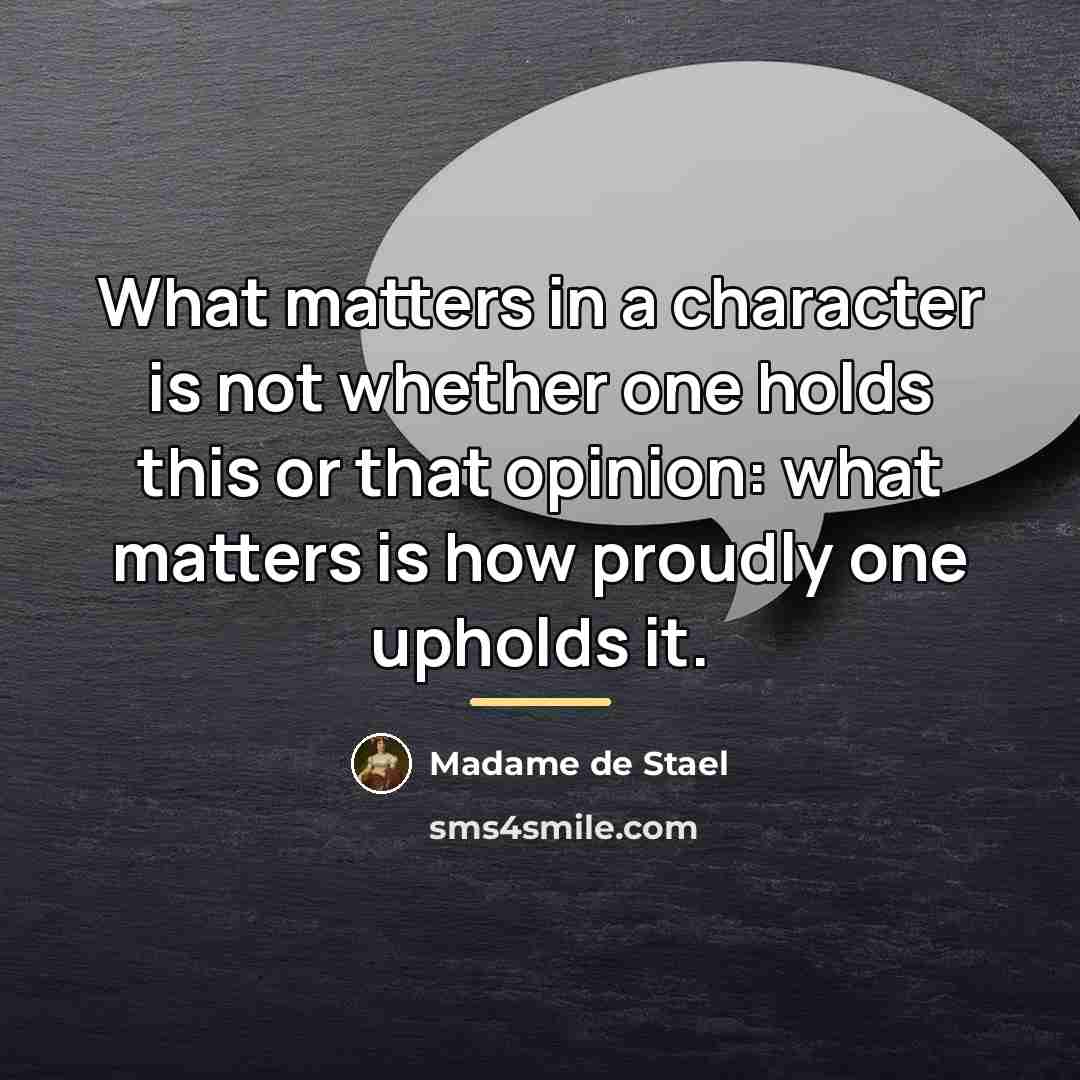 “What matters in a character is not whether one holds…” quote by Madame de Stael