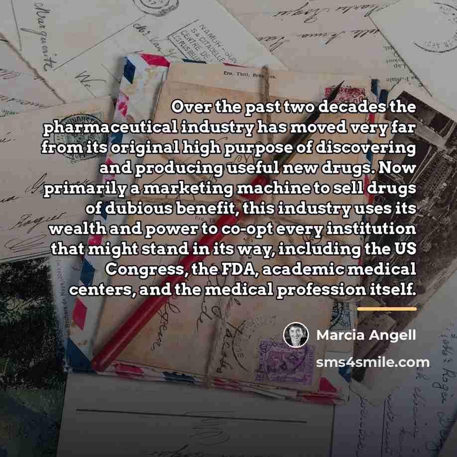 “Over the past two decades the pharmaceutical industry has moved…” quote by Marcia Angell