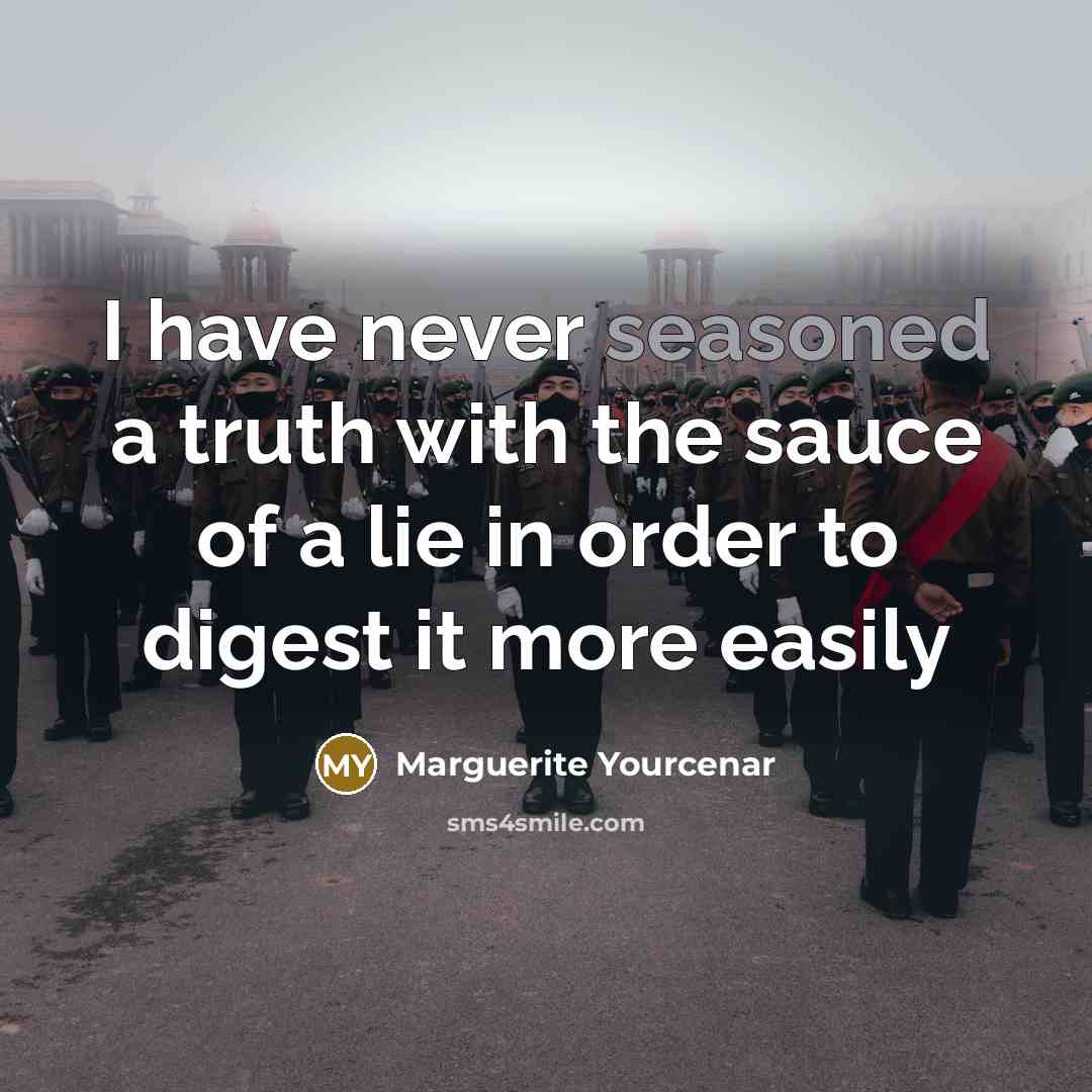 “I have never seasoned a truth with the sauce of…” quote by Marguerite Yourcenar