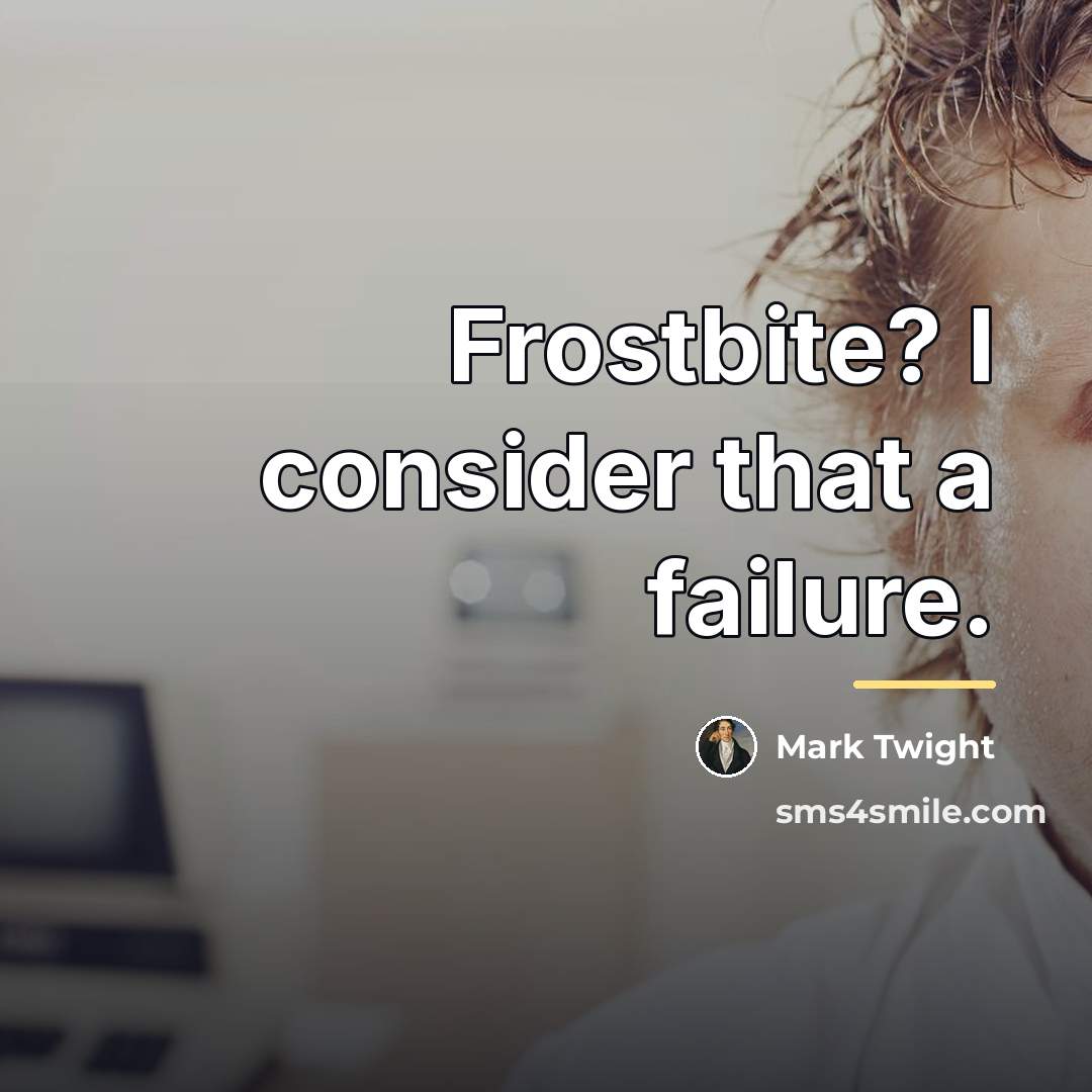 “Frostbite? I consider that a failure.…” quote by Mark Twight