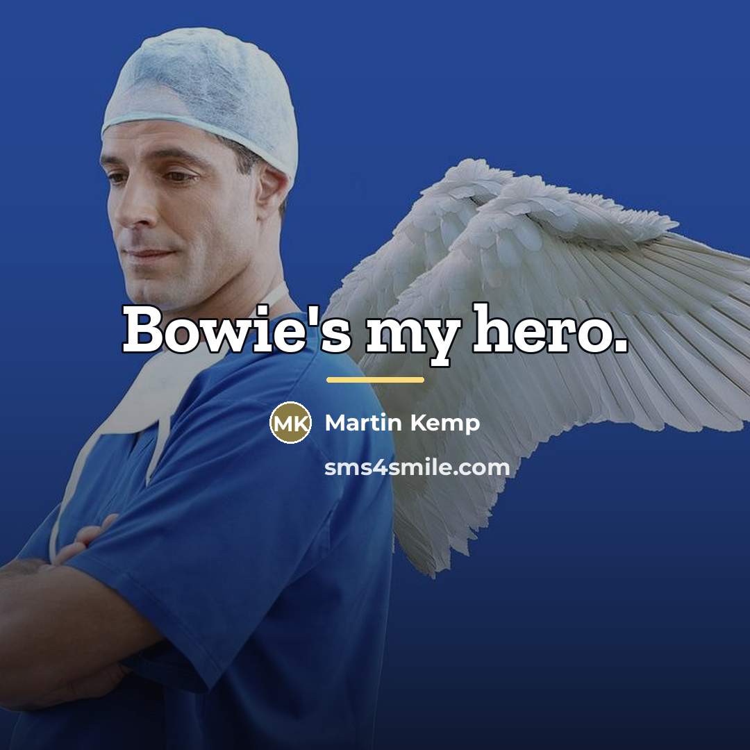 “Bowie's my hero.…” quote by Martin Kemp