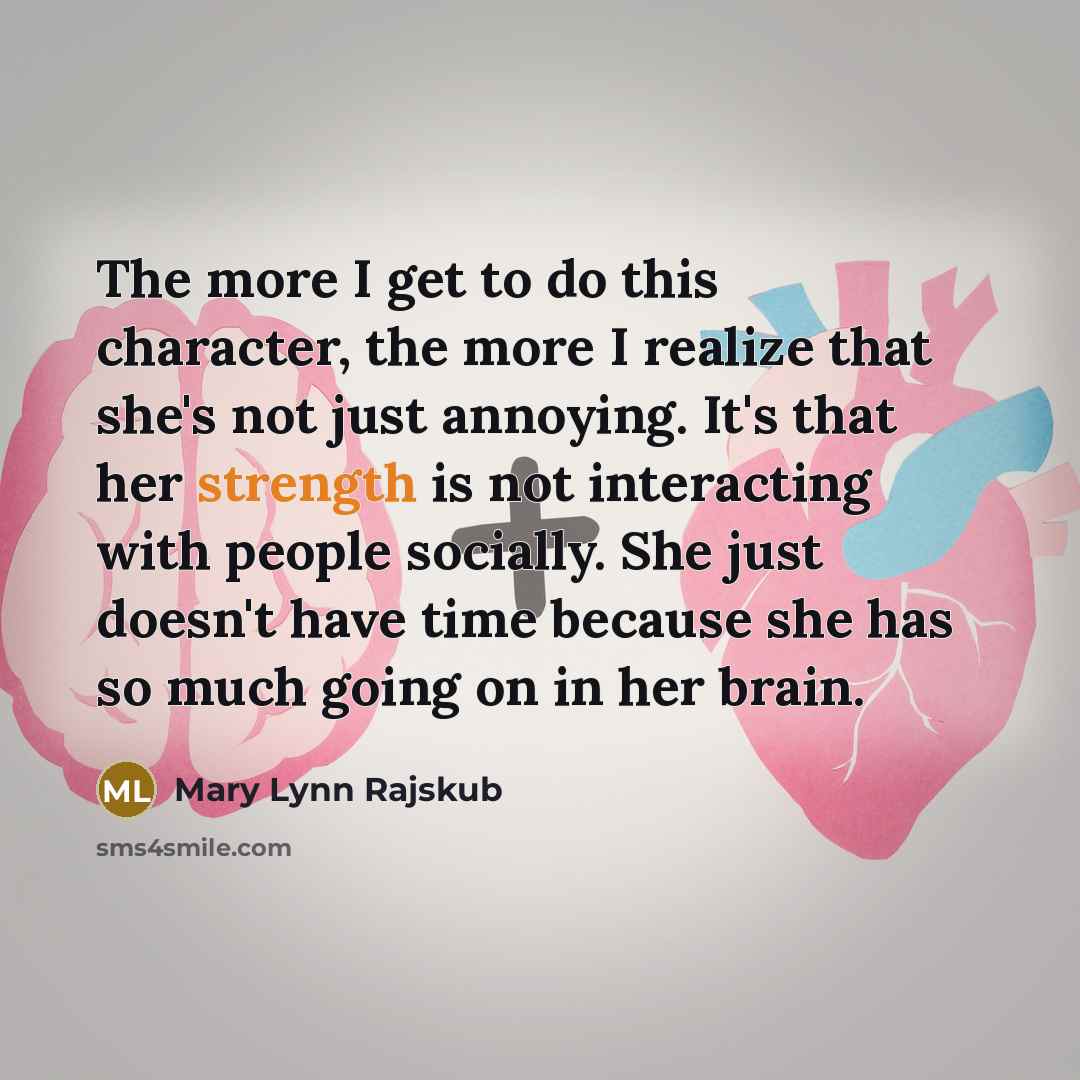 “The more I get to do this character, the more…” quote by Mary Lynn Rajskub