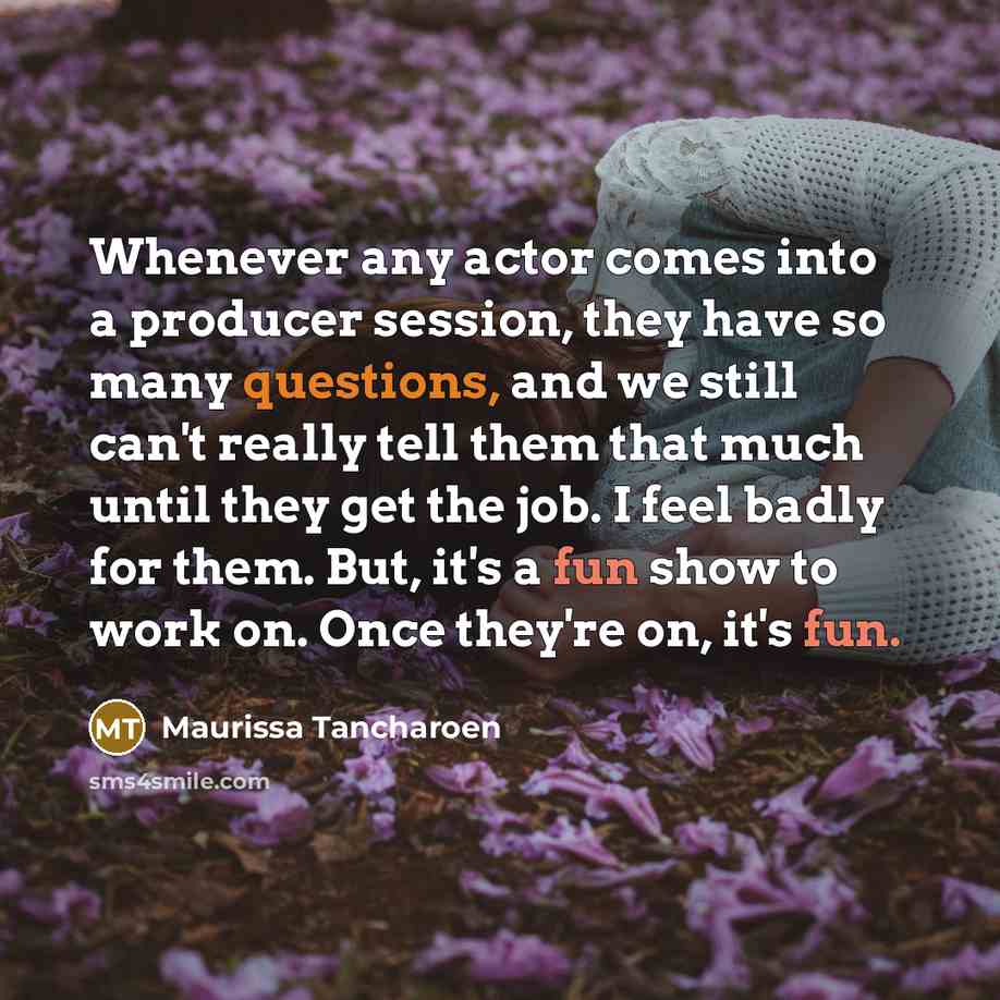 “Whenever any actor comes into a producer session, they have so many questions, and we still can't really tell them that much until they get the job. I feel badly for them. But, it's a fun show to work on. Once they're on, it's fun.” quote by Maurissa Tancharoen