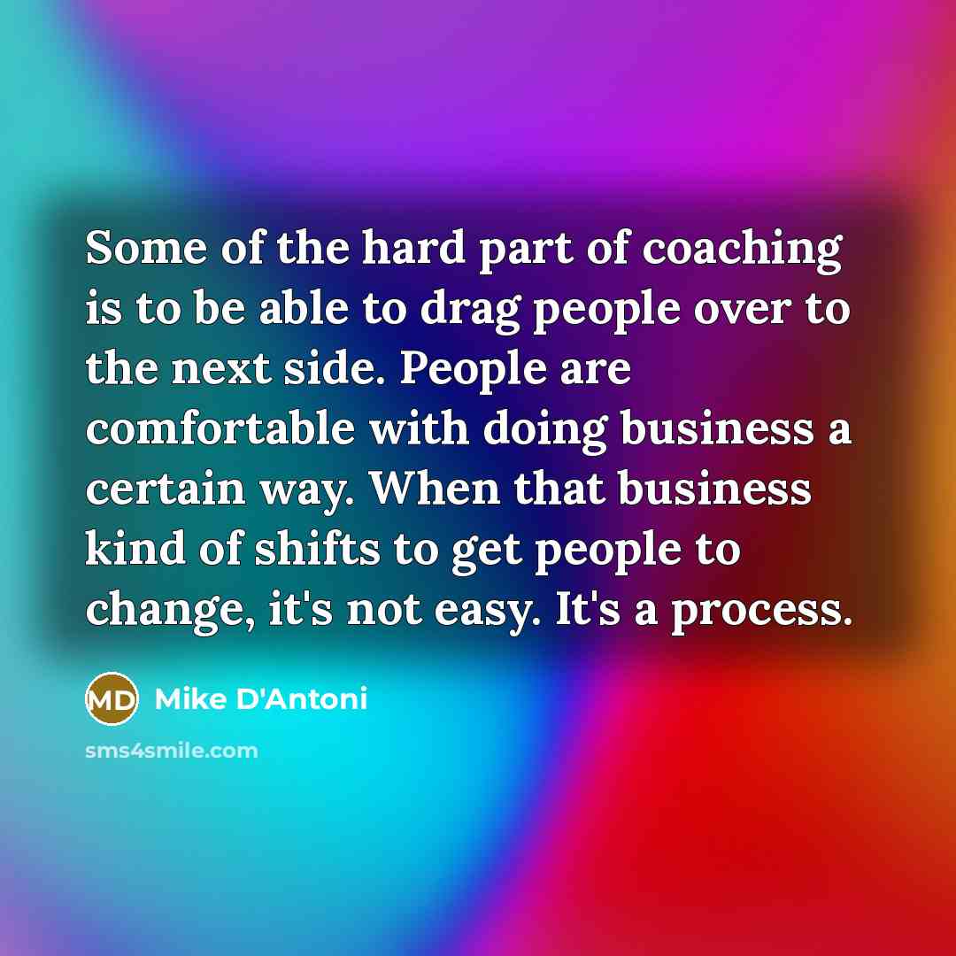 “Some of the hard part of coaching is to be…” quote by Mike D'Antoni