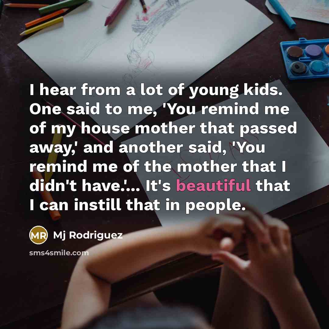 “I hear from a lot of young kids. One said…” quote by Mj Rodriguez
