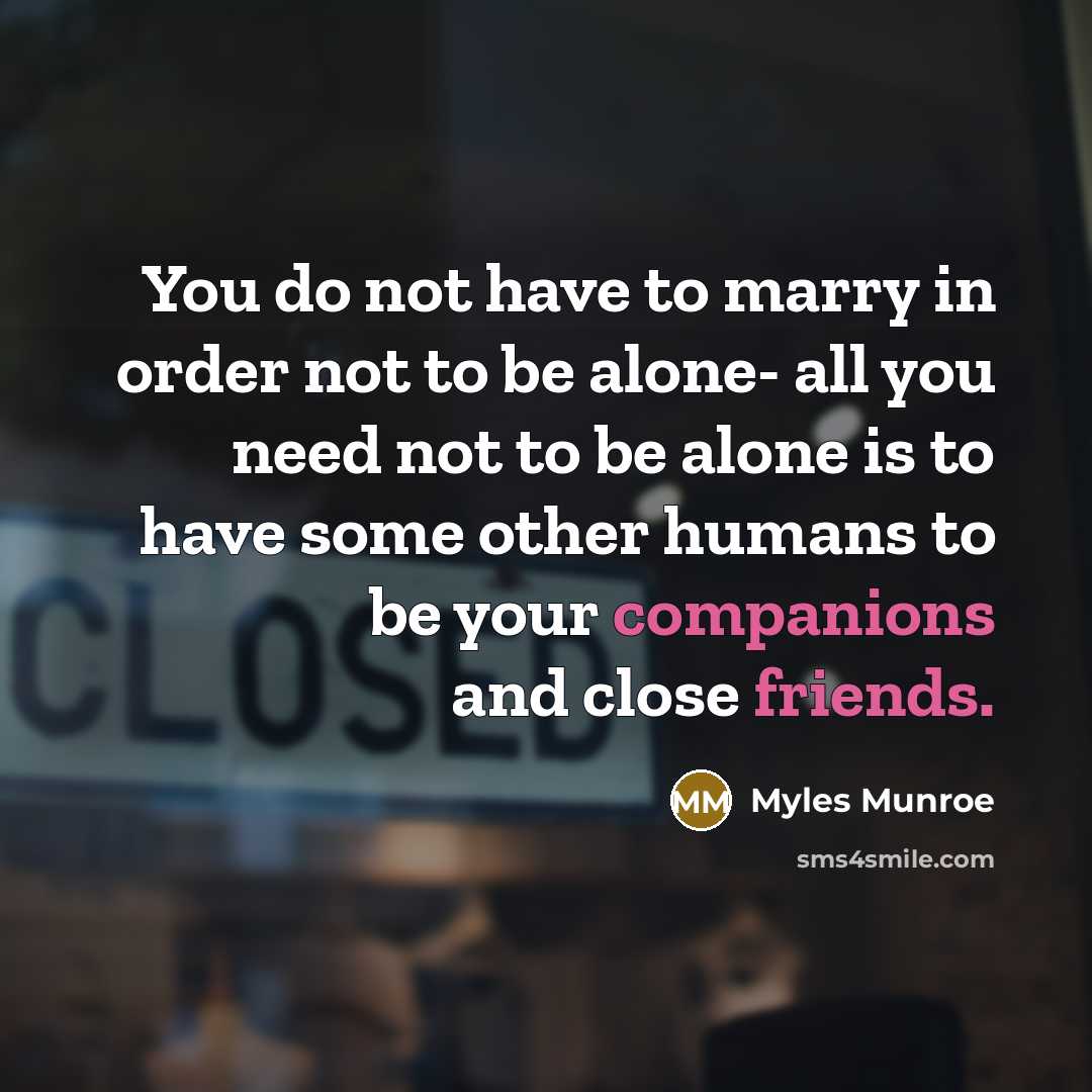 “You do not have to marry in order not to…” quote by Myles Munroe