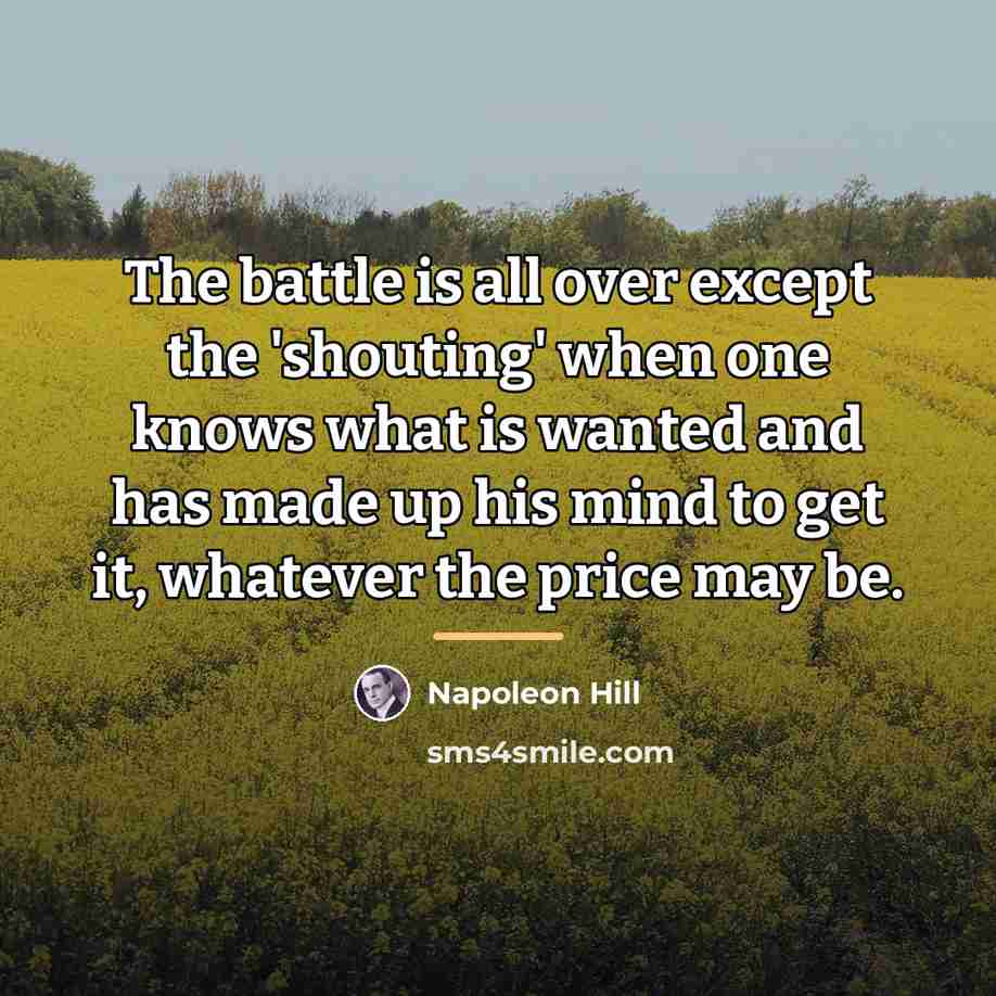 “The battle is all over except the 'shouting' when one…” quote by Napoleon Hill