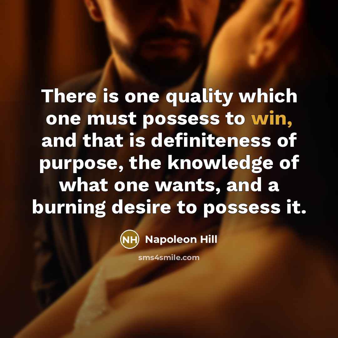 “There is one quality which one must possess to win,…” quote by Napoleon Hill