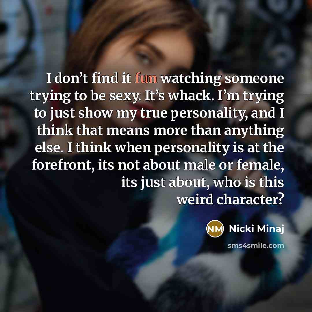 “I don’t find it fun watching someone trying to be…” quote by Nicki Minaj