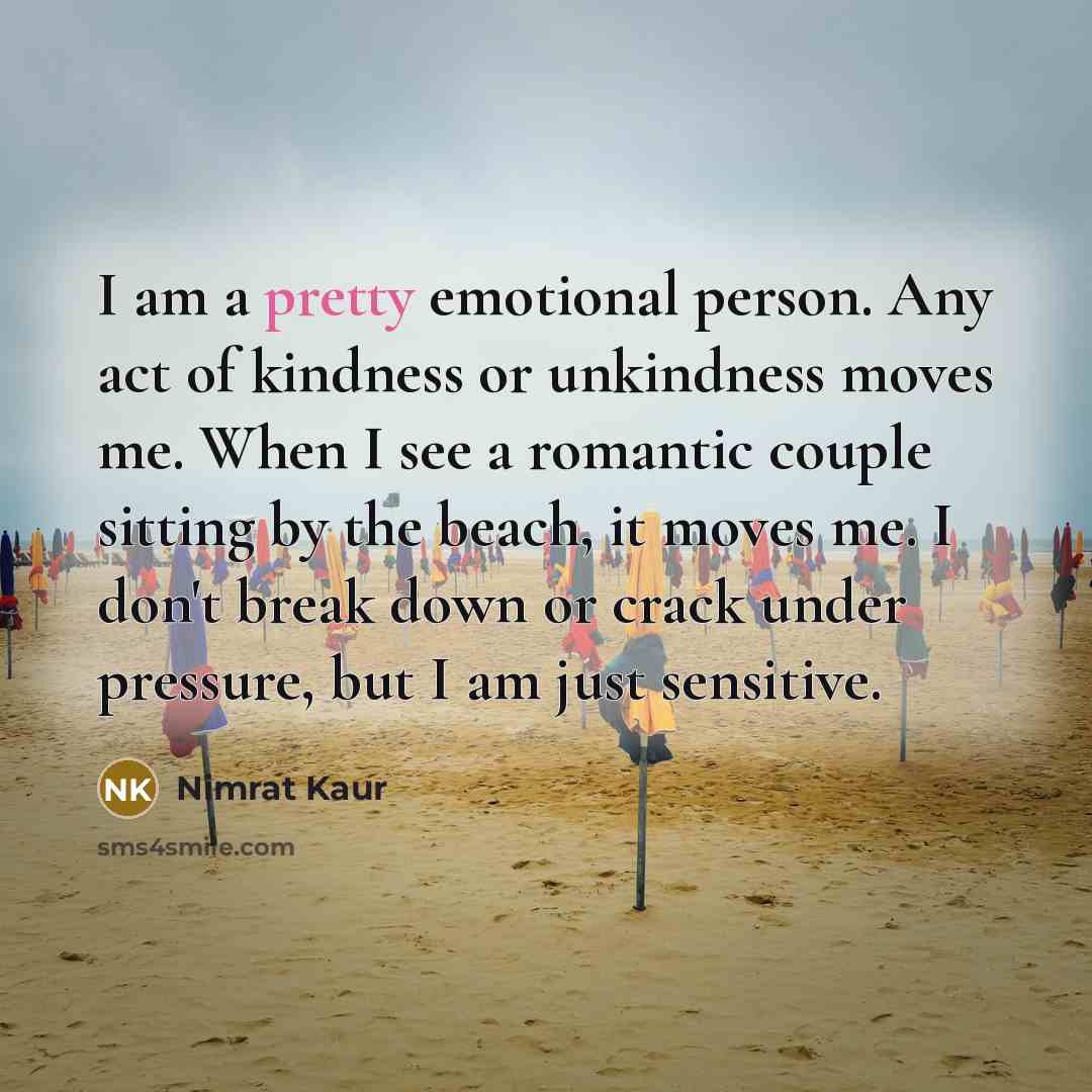 “I am a pretty emotional person. Any act of kindness…” quote by Nimrat Kaur