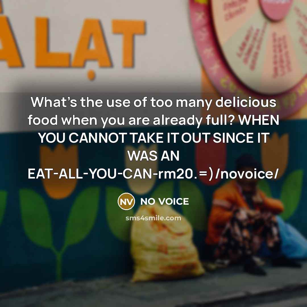 “What's the use of too many delicious food when you…” quote by NO VOICE