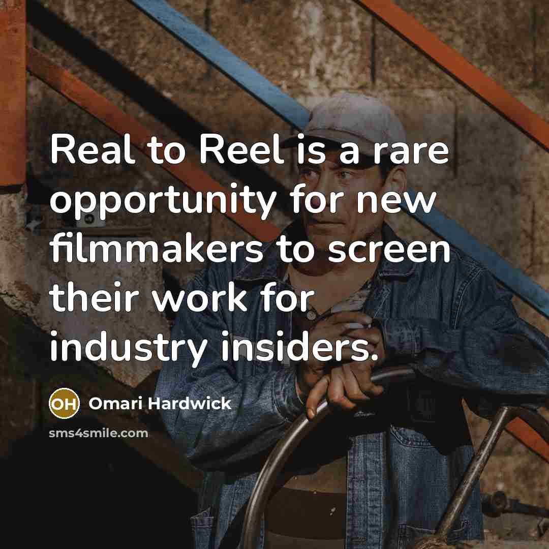“Real to Reel is a rare opportunity for new filmmakers to screen their work for industry insiders.” quote by Omari Hardwick
