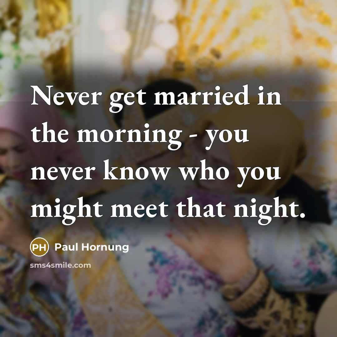 “Never get married in the morning - you never know…” quote by Paul Hornung