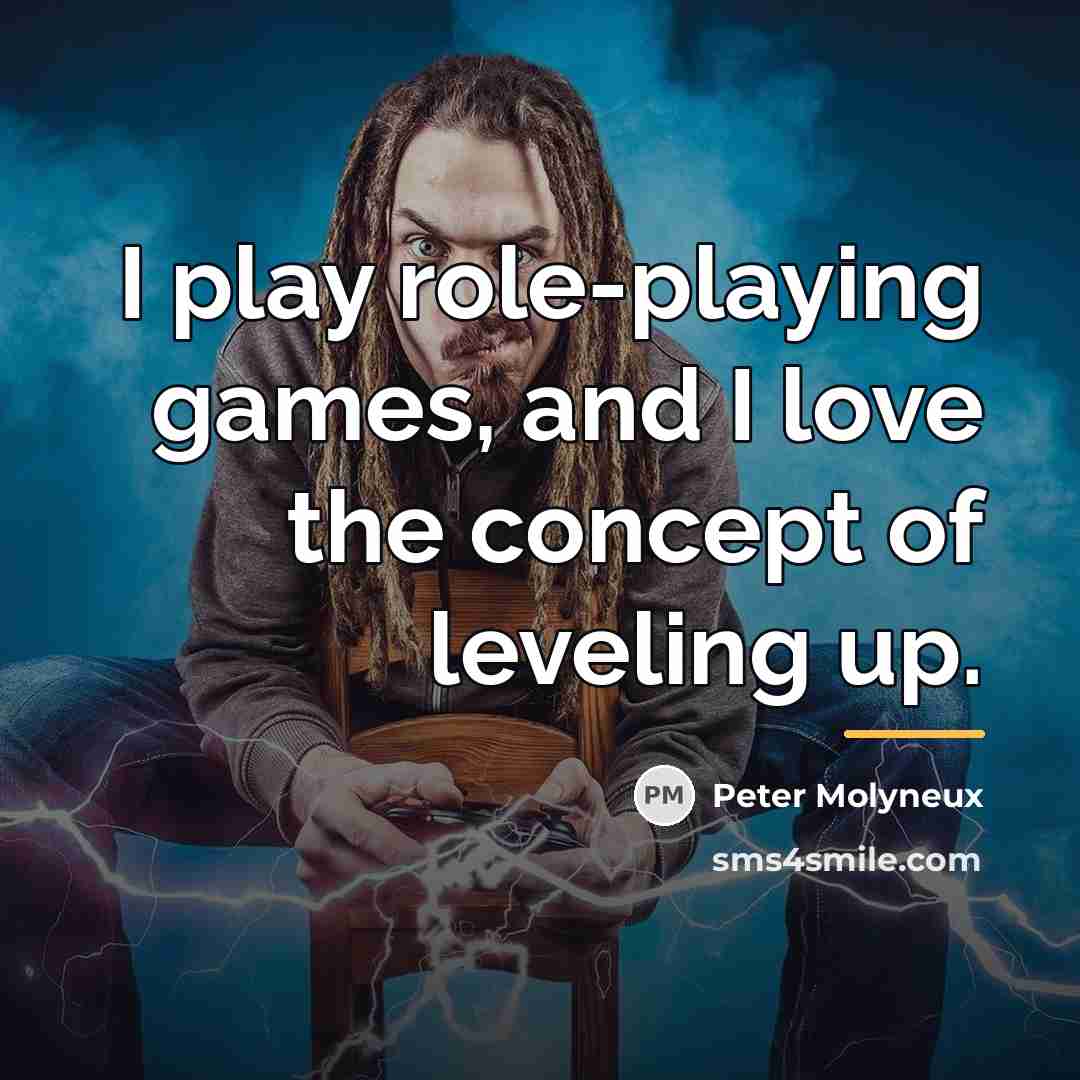 “I play role-playing games, and I love the concept of…” quote by Peter Molyneux