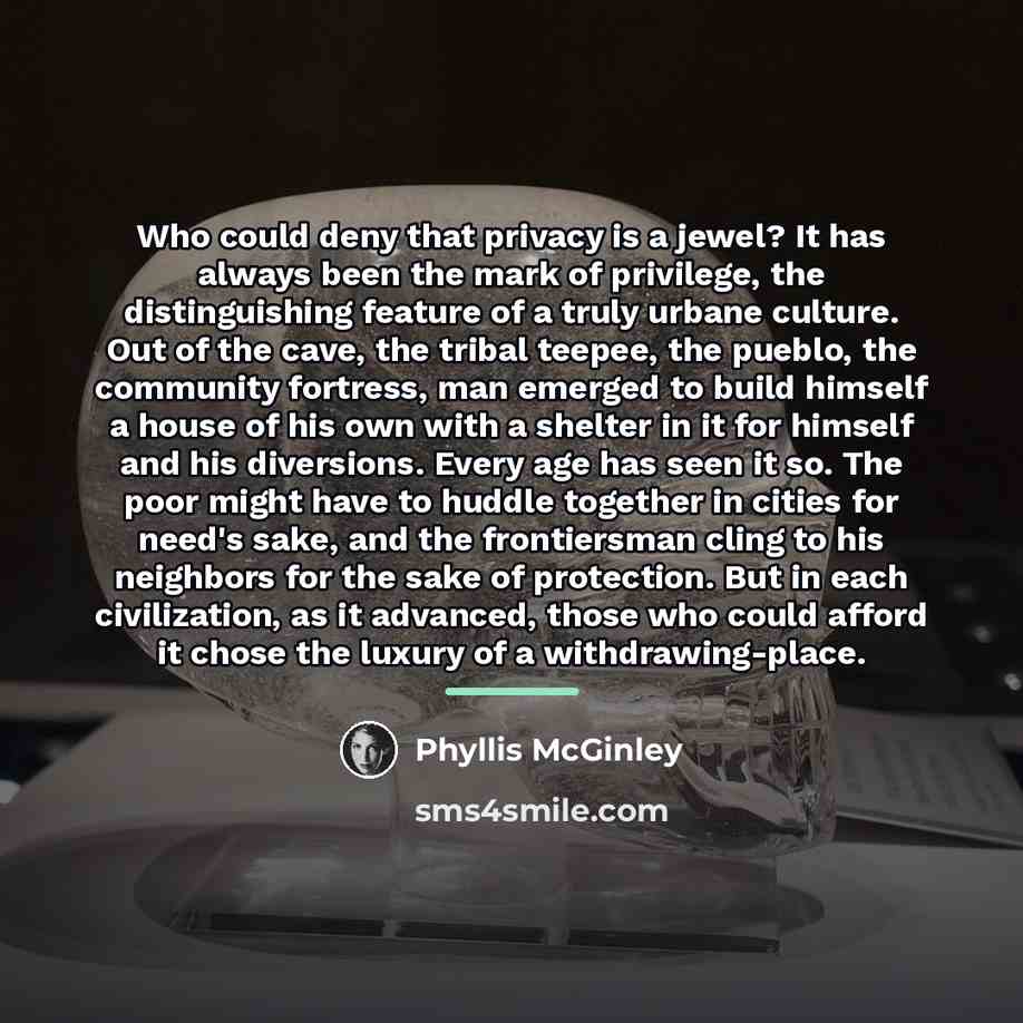 “Who could deny that privacy is a jewel? It has…” quote by Phyllis McGinley