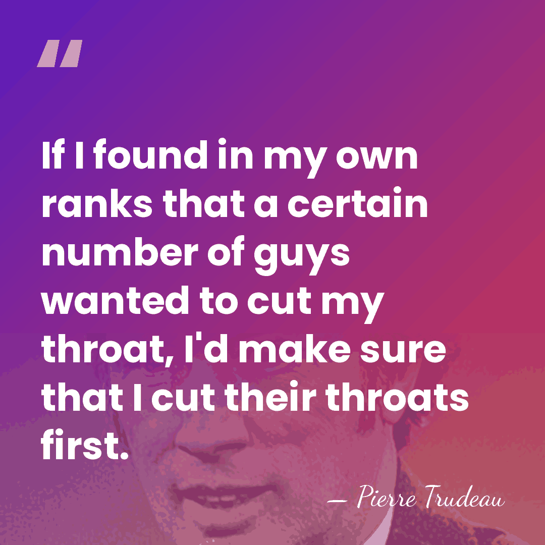 If I found in my own ranks that a certain number of&hellip; - Pierre Trudeau