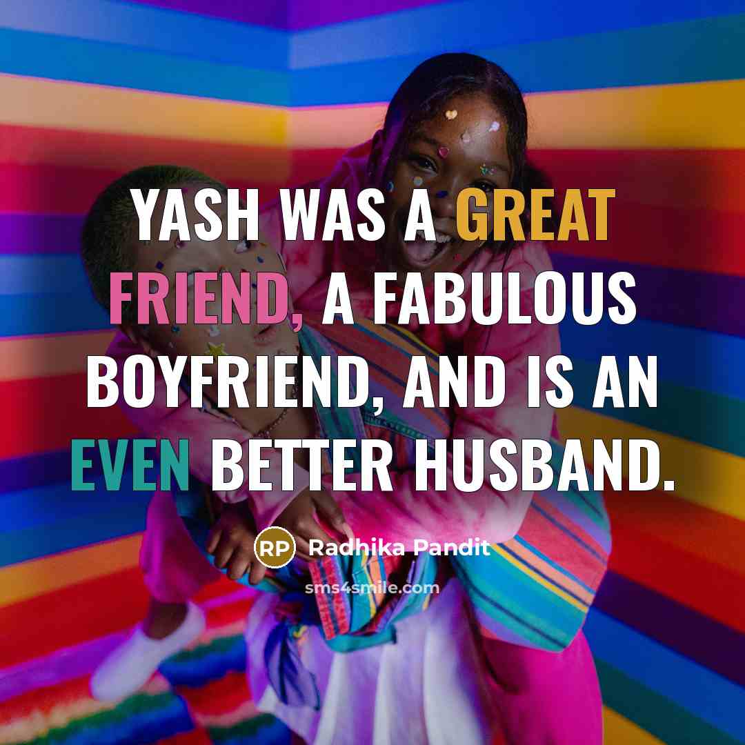 “Yash was a great friend, a fabulous boyfriend, and is…” quote by Radhika Pandit