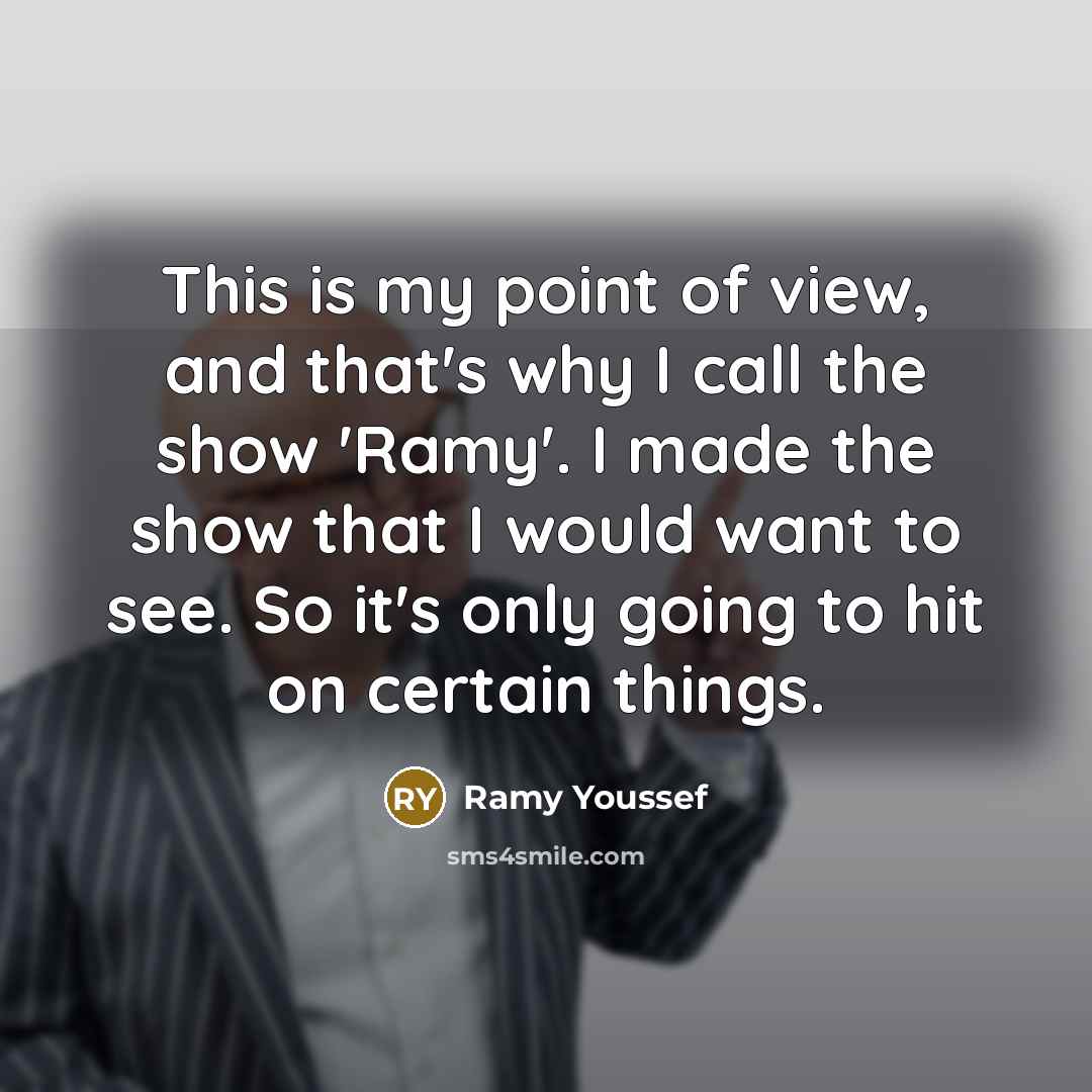 “This is my point of view, and that's why I…” quote by Ramy Youssef