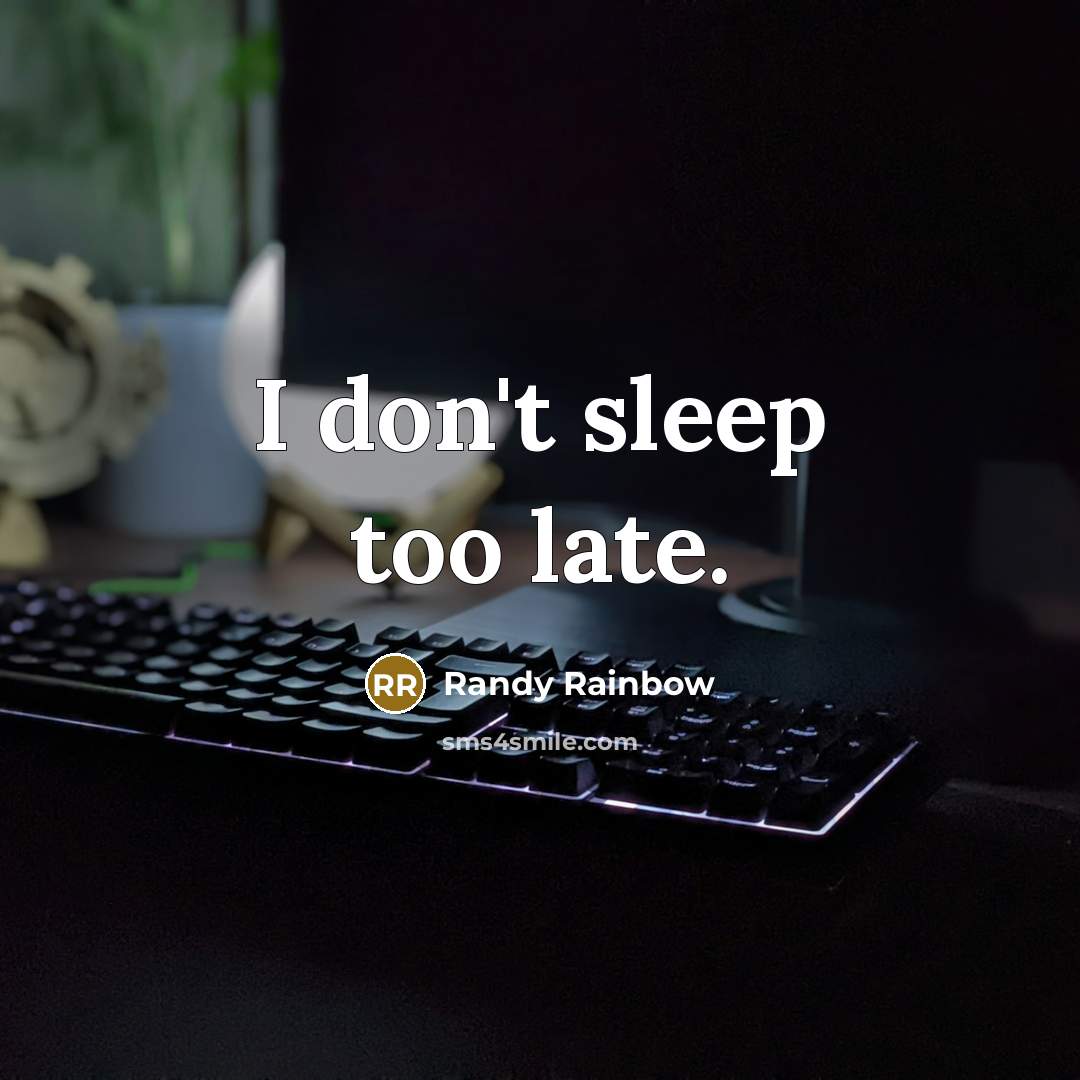 “I don't sleep too late.…” quote by Randy Rainbow