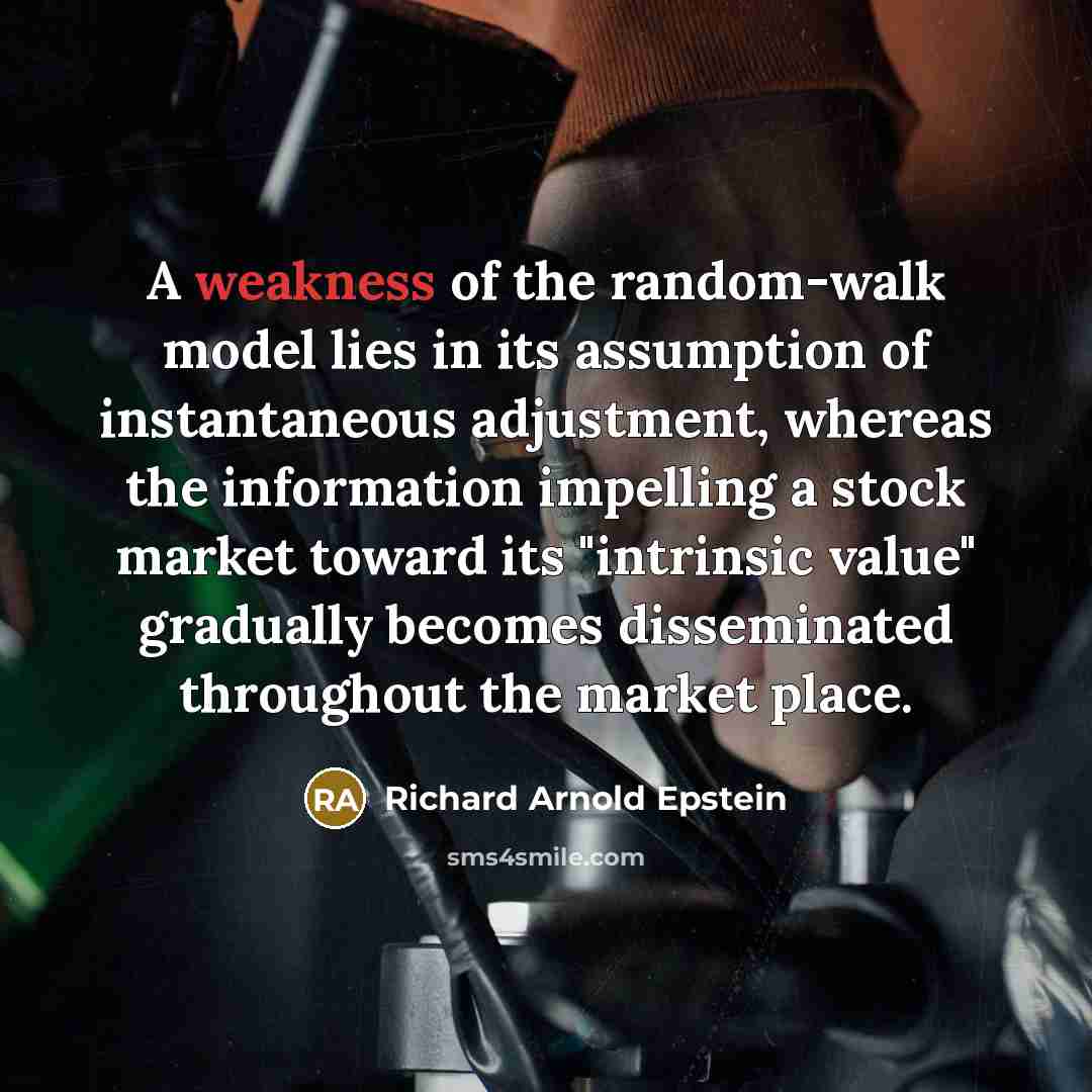 “A weakness of the random-walk model lies in its assumption…” quote by Richard Arnold Epstein