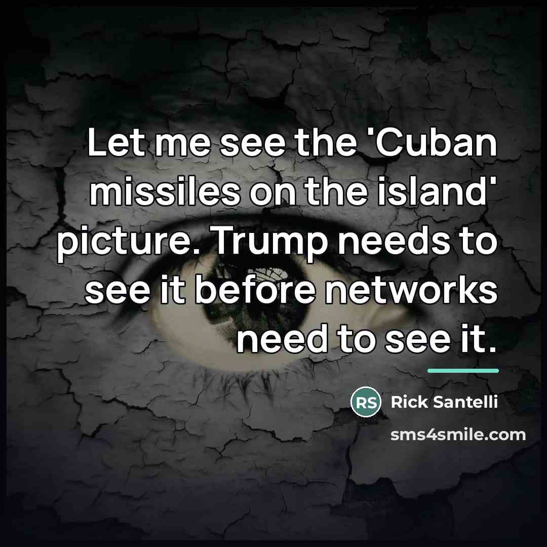 “Let me see the 'Cuban missiles on the island' picture.…” quote by Rick Santelli