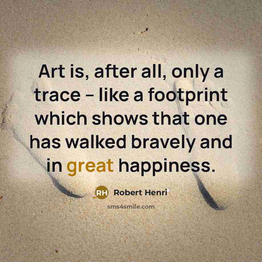 “Art is, after all, only a trace – like a…” quote by Robert Henri