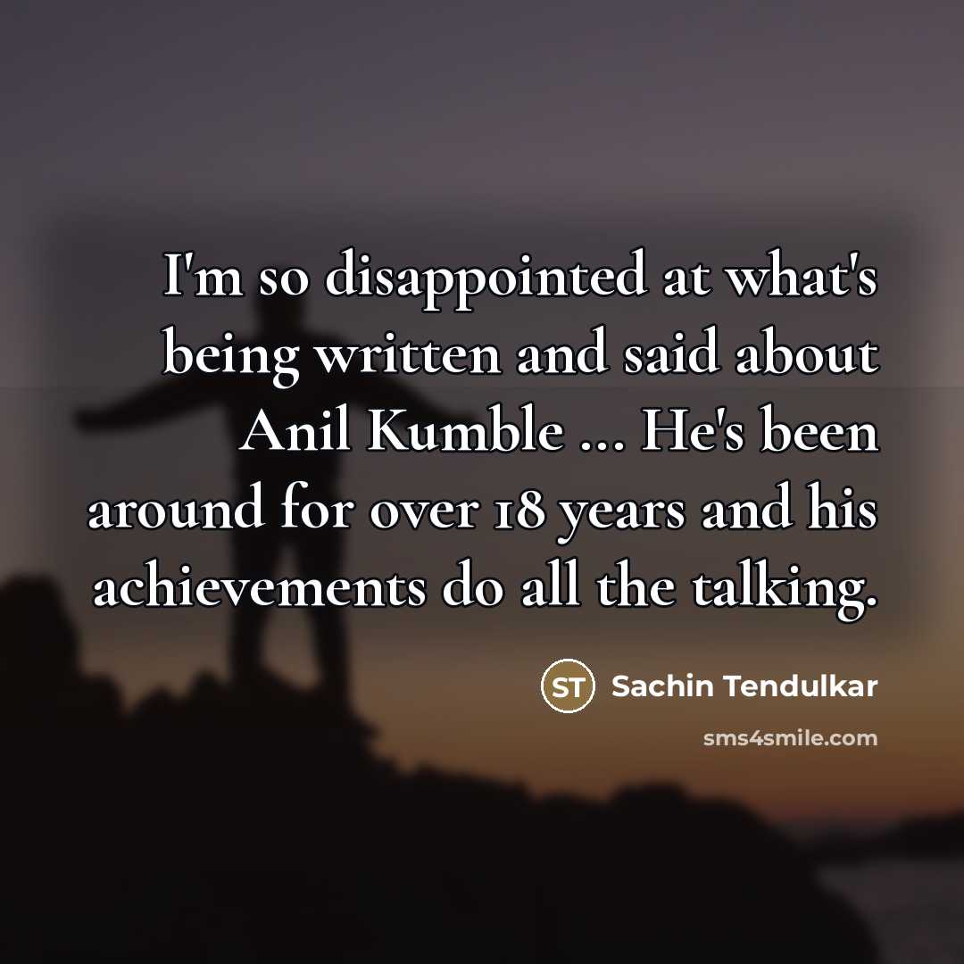 “I'm so disappointed at what's being written and said about…” quote by Sachin Tendulkar