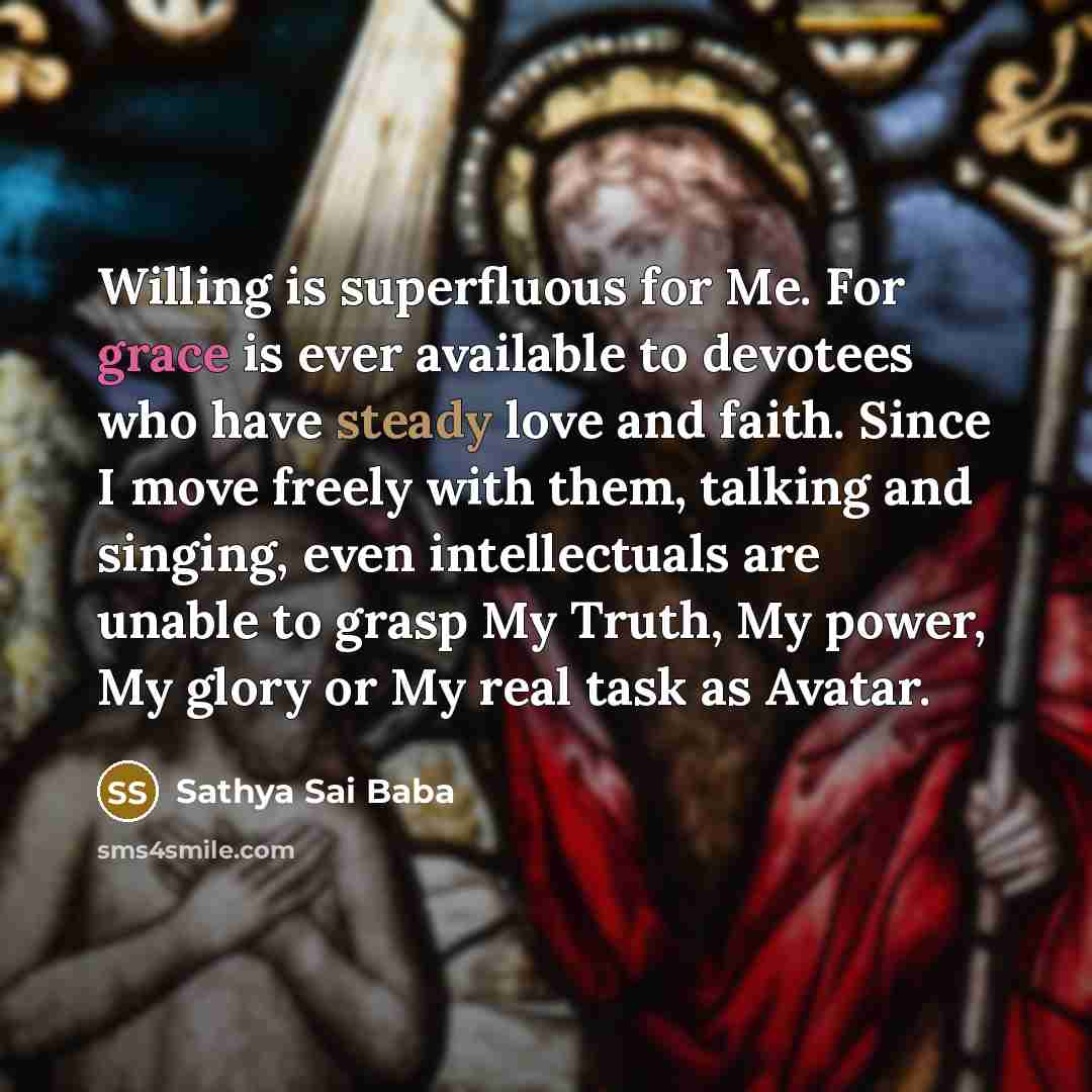 “Willing is superfluous for Me. For grace is ever available…” quote by Sathya Sai Baba