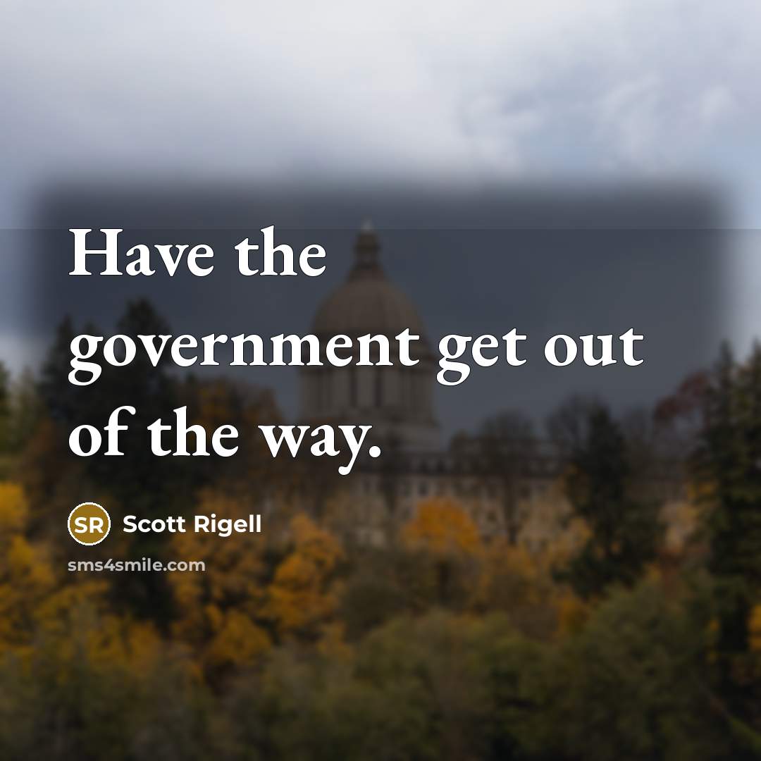 “Have the government get out of the way.…” quote by Scott Rigell