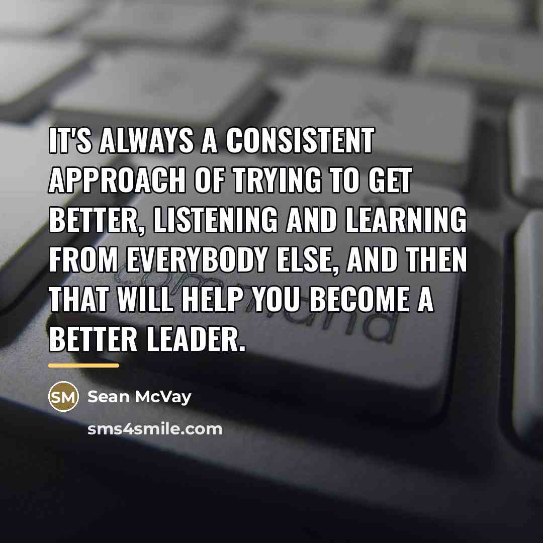 “It's always a consistent approach of trying to get better,…” quote by Sean McVay