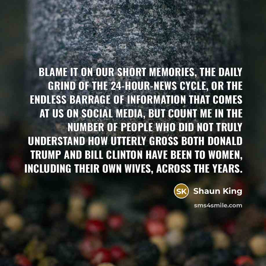 “Blame it on our short memories, the daily grind of…” quote by Shaun King