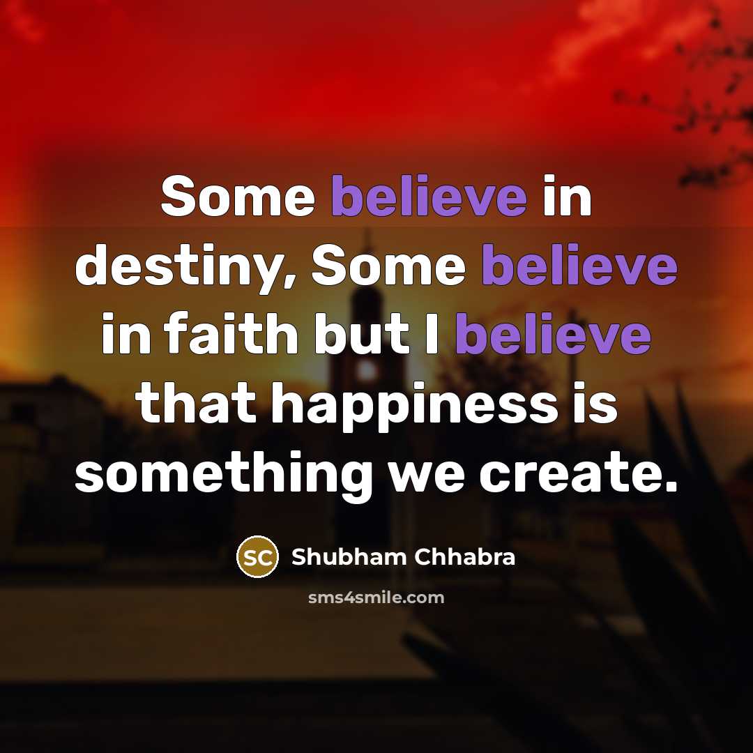 “Some believe in destiny, Some believe in faith but I…” quote by Shubham Chhabra